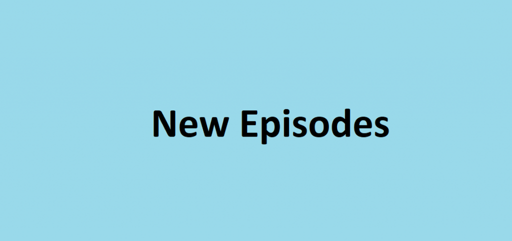 New Episodes